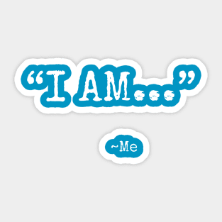 "I AM..." (white font) Sticker